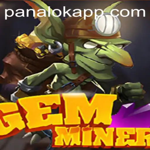 Exploring the World of GemMiner and the Key to 'Panalok'